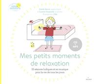 Mes petits moments de relaxation (pour la vie de tous les jours), 15 séances ludiques et en musique pour la vie de tous les jours