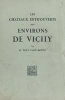 Les châteaux entr'ouverts des environs de Vichy, La Palisse, Effiat, Gayette, Beauvoir, Vieux Chambord, Saligny, Montaigu Le Blin, Jaligny, Toury