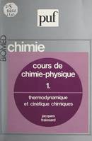 Cours de chimie-physique (1), Thermodynamique et cinétique chimiques