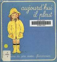 Aujourd'hui il pleut - anne fronsacq, lucile butel, PETITS CASTORS SOUPLECO