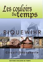 Les couloirs du temps de Riquewihr