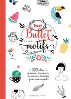 Easy bullet motifs / 1.001 idées de dessins, d'ornements, de nuanciers ultrafaciles pour mon carnet