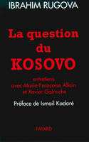 La Question du Kosovo, Entretiens avec Marie-Françoise Allain et Xavier Galmiche