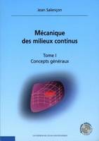 1, Mécanique des milieux continus - Tome 1, Concepts généraux (CD-Rom inclus)