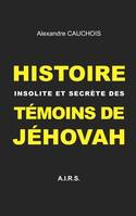 Histoire insolite et secrète des Témoins de Jéhovah