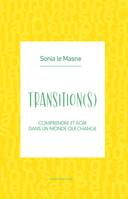 Transition(s), Comprendre et agir dans un monde qui change