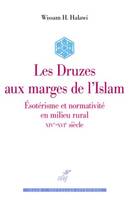 Les Druzes aux marges de l'islam, Ésotérisme et normativité en milieu rural, xive-xvie siècle