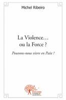 La Violence ou la Force ?, Pouvons-nous vivre en Paix ?