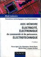 Aide-Mémoire Électricité - Électronique de commande et de puissance - Électrotechnique, aide mémoire