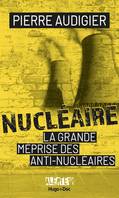 Alerte - Nucléaire - La grande méprise des antinucléaires, La grande méprise des antinucléaires