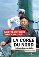 La Corée du Nord, L'obsession nucléaire en 100 questions