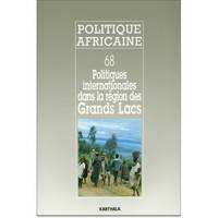 POLITIQUE AFRICAINE N-068, POLITIQUES INTERNATIONALES DANS LES REGIONS DES GRANDS LACS