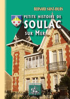 Petite histoire de Soulac-sur-Mer, D'après textes & preuves