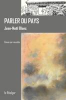 Parler du pays, Roman-par-nouvelles