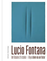 Lucio Fontana, Un futuro c'è stato - Il y a bien eu un futur