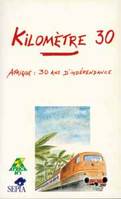 Kilomètre 30, Afrique : 30 ans d'indépendance