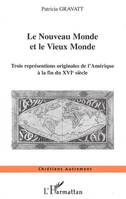 Le Nouveau Monde et le Vieux Monde, Trois représentations originales de l'Amérique à la fin du XVIe siècle