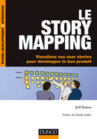 Le story mapping - Visualisez vos user stories pour développer le bon produit, Visualisez vos user stories pour développer le bon produit