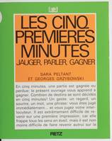 Les cinq premières minutes. Jauger, parler, gagner, jauger, parler, gagner