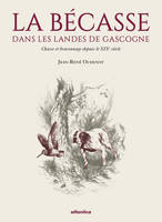 La bécasse dans les Landes de Gascogne - chasse et braconnage depuis le XIXe siècle