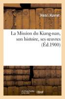 La Mission du Kiang-nan, son histoire, ses oeuvres
