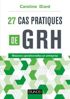 27 cas pratiques de GRH - Missions opérationnelles en entreprise, Missions opérationnelles en entreprise