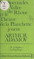 Les spectacles de la vallée du Rhône et le Théâtre de la Planchette jouent Arthur Adamov, M. le modéré, suivi de Le ping pong