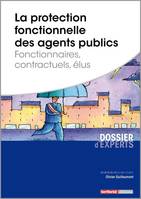 La protection fonctionnelle des agents publics, Fonctionnaires, contractuels, élus