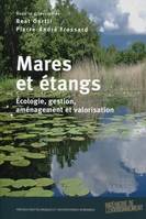 Mares et étangs, Ecologie, gestion, aménagement et valorisation.