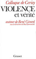 Violence et vérité - Autour de René Girard