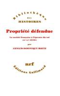 Propriété défendue, La société française à l'épreuve du vol, xixe-xxe siècle