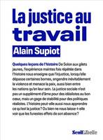 La Justice au travail, Quelques leçons de l'histoire