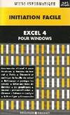 Excel 4 pour Windows. Initiation facile