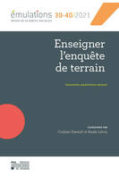 Émulations n° 39-40 : Enseigner l'enquête de terrain, Transmettre, expérimenter, éprouver