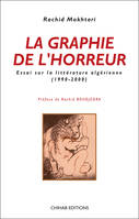 La graphie de l'horreur, Essai sur la littérature algérienne (1990-2000)