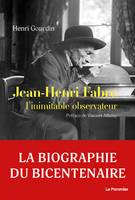 Jean-Henri Fabre, L’inimitable observateur