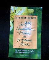 Les 38 quintessences florales du Dr Bach, vertus et conseils d'emploi selon les traits de caractères