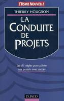 La conduite de projets, les 81 règles pour piloter vos projets avec succès