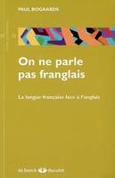 On ne parle pas franglais, La langue française face à l'anglais