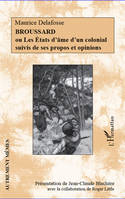 Broussard, Ou Les États d'âme d'un colonial suivis de ses propos et opinions