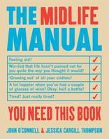 The Midlife Manual, Your Very Own Guide to Getting Through the Middle Years
