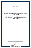 Quand les médias russes ont pris la parole, De la glasnost à la liberté d'expression 1985-1995