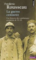 La Guerre censurée, Une histoire des combattants européens de 14-18