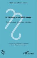 La gestion des forêts en RDC, Etude écologique, économique et juridique