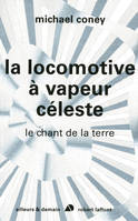 La locomotive à vapeur céleste, Le chant de la terre - tome 2