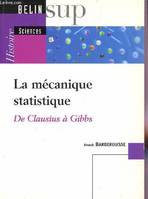 La mécanique statistique, De Clausius à Gibbs