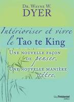 Nouvelle façon de penser, Nouvelle manière d'être - Intérioriser et vivre le Tao Te King, intérioriser et vivre le Tao te ching