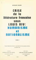 Crise de la littérature française sous Louis XIV : humanisme et nationalisme (2), Thèse présentée devant l'Université de Toulouse Le Mirail, le 28 mai 1974