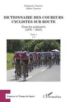 Dictionnaire des coureurs cyclistes sur route, Tous les palmarès (1876-2019) - Tome 1 : A-J