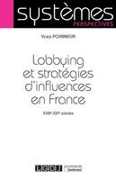 Lobbying et stratégies d'influences en France, Xviiie-xxie siècles